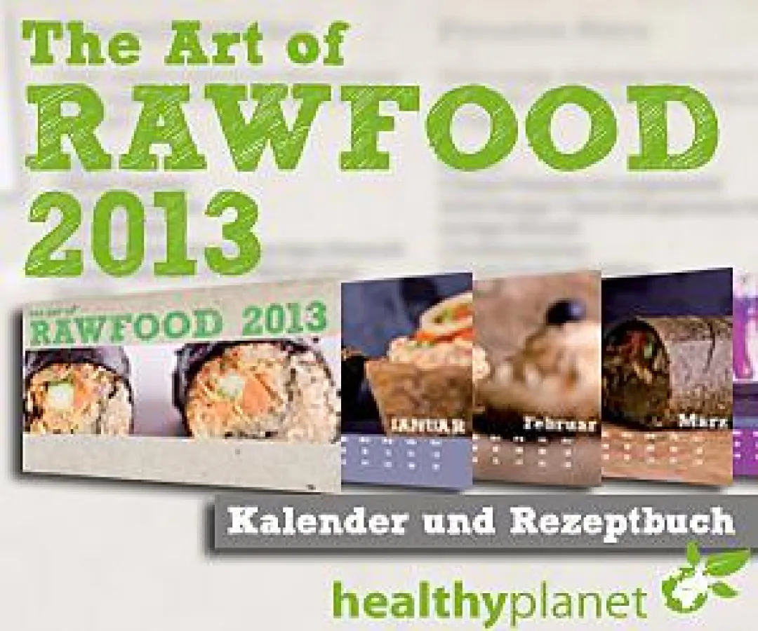 The Art Of Rawfood 2013: Kalender und Rezeptbuch