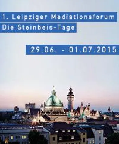1. Leipziger Mediationsforum – Die Steinbeis-Tage Bild: 1. Leipziger Mediationsforum – Die Steinbeis-Tage