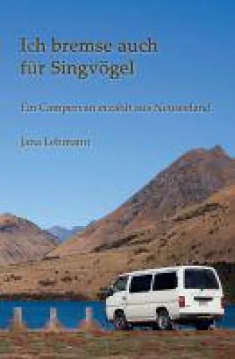 Ich bremse auch für Singvögel - ein Campervan erzählt aus Neuseeland Bild: Ich bremse auch für Singvögel - ein Campervan erzählt aus Neuseeland