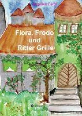 Bild: Flora, Frodo und Ritter Grille - unterhaltsame Vorlesegeschichten