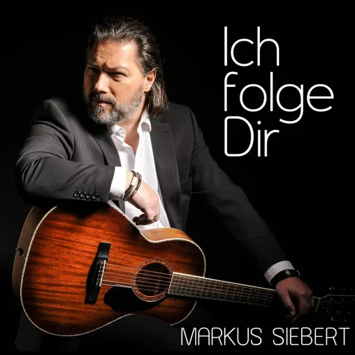 Ich folge Dir - die Ballade von Markus Siebert Bild: Ich folge Dir - die Ballade von Markus Siebert