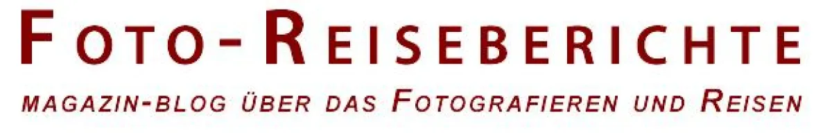 Foto-Reiseberichte - Magazin-Blog über das Fotografieren und Reisen