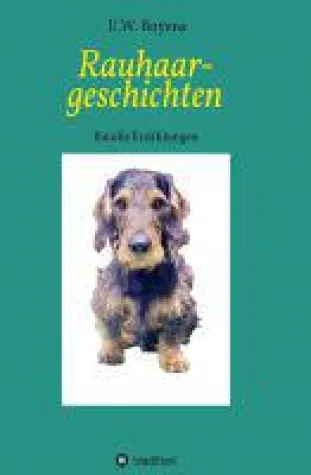 Rauhaargeschichten - Einblicke in das Leben eines Dackels Bild: Rauhaargeschichten - Einblicke in das Leben eines Dackels