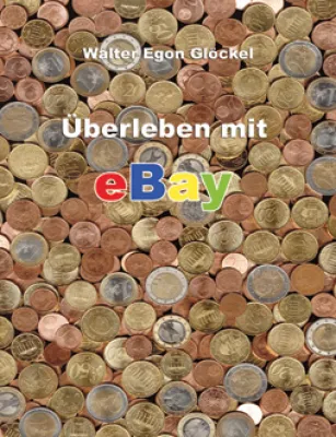 überleben mit ebay - das original von walter egon gloeckel Bild: überleben mit ebay - das original von walter egon gloeckel