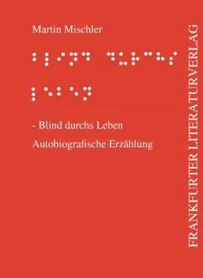 Bild: „Blind durchs Leben“ – Martin Mischler schreibt im Frankfurter Literaturverlag über das Leben Sehgeschädigter
