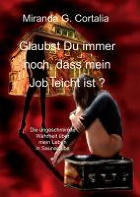 Bild: Glaubst Du immer noch, dass mein Job leicht ist? - Autobiographie aus dem Rotlichtmilieu