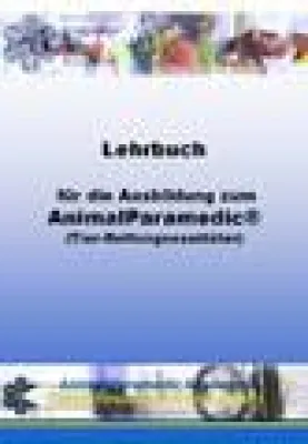 Das Lehrbuch für die Ausbildung zum AnimalParamedic (Tier-Rettungssanitäter) Bild: Das Lehrbuch für die Ausbildung zum AnimalParamedic (Tier-Rettungssanitäter)