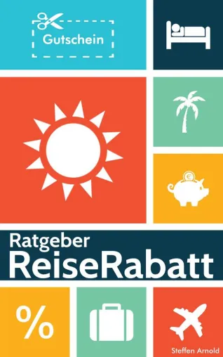 Ratgeber ReiseRabatt : Billiger reisen mit Sofortrabatt, Reisegutschein, Cashback, Bonus und Preisfehler Bild: Ratgeber ReiseRabatt : Billiger reisen mit Sofortrabatt, Reisegutschein, Cashback, Bonus und Preisfehler