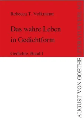 Bild: AUGUST VON GOETHE LITERATURVERLAG veröffentlicht: „Das wahre Leben in Gedichtform"