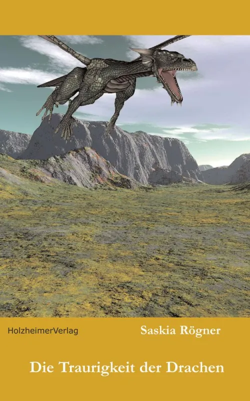 Die Traurigkeit der Drachen, Saskia Rögner. Taschenbuch, 320 Seiten, EUR 19,90