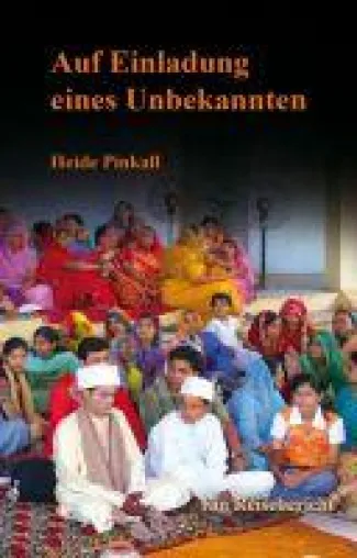 Auf Einladung eines Unbekannten - der etwas andere Reisebericht führt in das exotische Land Indien Bild: Auf Einladung eines Unbekannten - der etwas andere Reisebericht führt in das exotische Land Indien