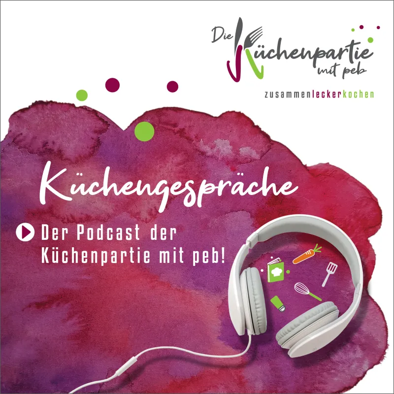 Küchengespräche - der Interviewpodcast der Küchenpartie mit peb