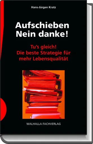 Hans-Jürgen Kratz: Aufschieben - Nein danke! Die beste Strategie für mehr Lebensqualität Bild: Hans-Jürgen Kratz: Aufschieben - Nein danke! Die beste Strategie für mehr Lebensqualität