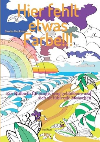 Hier fehlt etwas Farbe - Ein Malbuch für junge, jung gebliebene und sich alt fühlende Menschen Bild: Hier fehlt etwas Farbe - Ein Malbuch für junge, jung gebliebene und sich alt fühlende Menschen