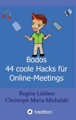 Bild: Bodos 44 Hacks für Online-Meetings - Anregungen und Hilfestellungen für Online-Konferenzen