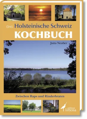 Das Holsteinische Schweiz Kochbuch - zwischen Raps und Rinderbraten Bild: Das Holsteinische Schweiz Kochbuch - zwischen Raps und Rinderbraten