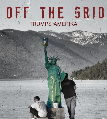 "Off the Grid - Trumps Amerika" jetzt auf Amazon Prime und Saturn verfügbar Bild: "Off the Grid - Trumps Amerika" jetzt auf Amazon Prime und Saturn verfügbar