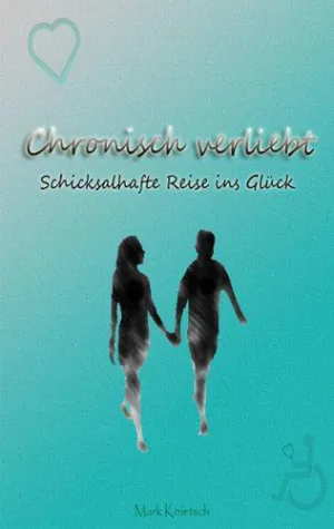 Bild: Der neue Roman "Chronisch verliebt - Schicksalhafte Reise ins Glück"