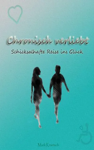 Bild: Der neue Roman "Chronisch verliebt - Schicksalhafte Reise ins Glück"