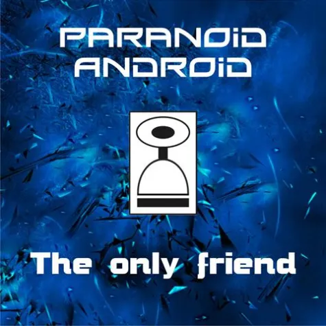 Bild: PARANOID ANDROID EP Release "The Only Friend"