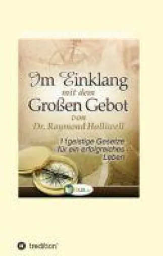 Im Einklang mit dem Grossen Gebot - Geistige Prinzipien einfach gemacht Bild: Im Einklang mit dem Grossen Gebot - Geistige Prinzipien einfach gemacht