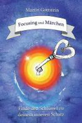 Bild: Focusing und Märchen - Ratgeber für Menschen auf der Suche nach Selbsterfahrung