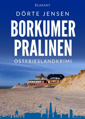 Bild: Neuerscheinung: Ostfrieslandkrimi "Borkumer Pralinen" von Dörte Jensen im Klarant Verlag