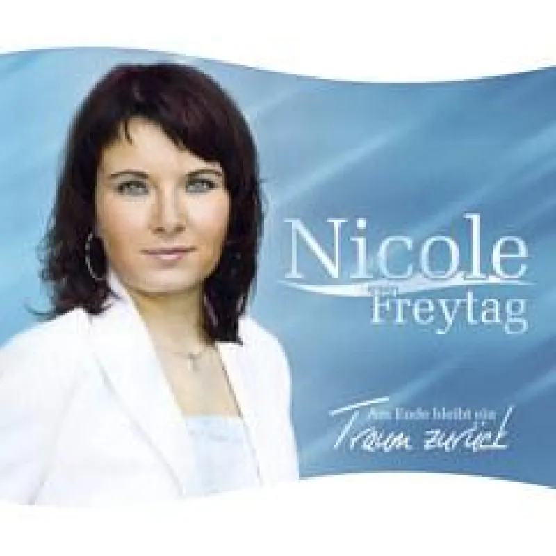 Nicole Freytag - Am Ende bleibt ein Traum zurück