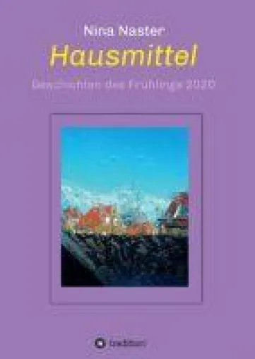 Bild: Hausmittel - Geschichten des Frühlings 2020