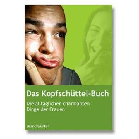 Bild: Heiter bleiben, auch wenn es ernst wird: das Kopfschüttel-Buch