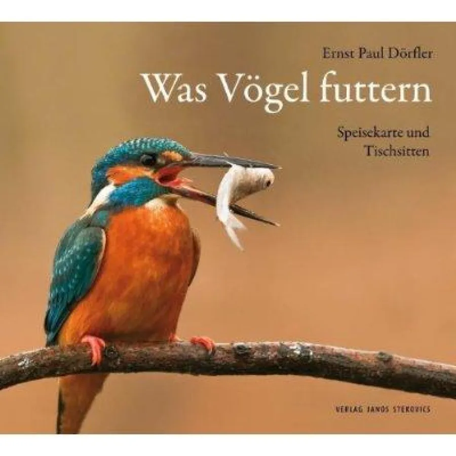 Ernst Paul Dörfler: Was Vögel futtern, Verlag Janos Stekovics