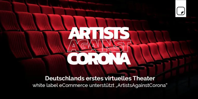 Bild: Deutschlands erstes virtuelles Theater: white label eCommerce unterstützt „ArtistsAgainstCorona“