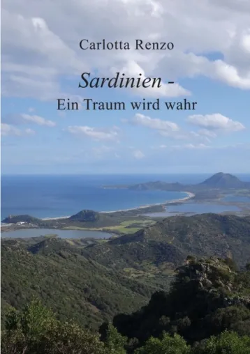 Sardinien - Ein Traum wird wahr - Erzählungen vom Leben auf einer paradiesischen Insel Bild: Sardinien - Ein Traum wird wahr - Erzählungen vom Leben auf einer paradiesischen Insel