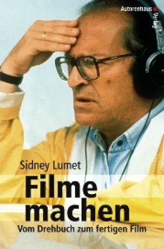 Bild: Neuerscheinung: Sidney Lumet: Filme machen - Vom Drehbuch zum fertigen Film