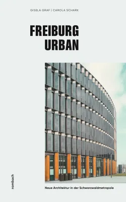 Freiburg wird urbaner - Neue Architektur in der Schwarzwaldmetropole Bild: Freiburg wird urbaner - Neue Architektur in der Schwarzwaldmetropole