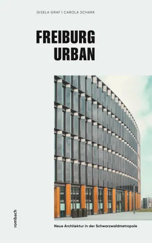 Freiburg wird urbaner - Neue Architektur in der Schwarzwaldmetropole Bild: Freiburg wird urbaner - Neue Architektur in der Schwarzwaldmetropole