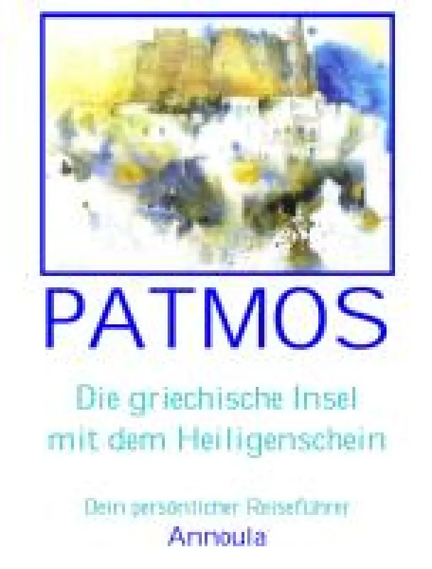 PATMOS - Die griechische Insel mit dem Heiligenschein als Download bei www.Ebozon.com