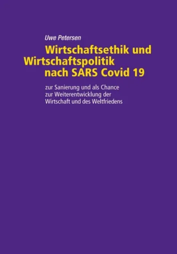 Wirtschaftsethik und Wirtschaftspolitik nach SARS Covid 19 - Ein Blick auf die Zukunft Bild: Wirtschaftsethik und Wirtschaftspolitik nach SARS Covid 19 - Ein Blick auf die Zukunft