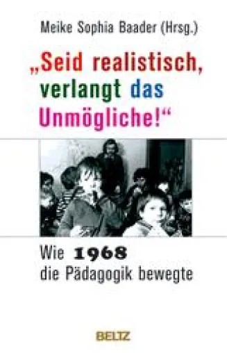Bild: Wie 68 unsere Erziehung umgestaltete und was davon geblieben ist