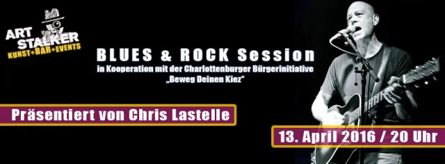 BLUES & ROCK Session - Präsentiert von Chris Lastelle Bild: BLUES & ROCK Session - Präsentiert von Chris Lastelle