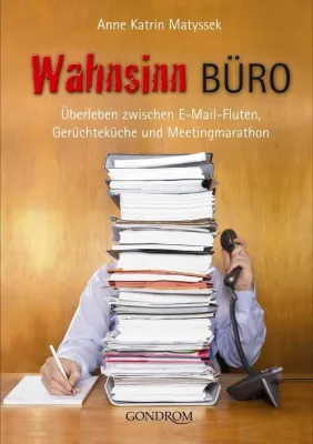 Buchneuerscheinung: „Wahnsinn Büro – Überleben zwischen E-Mail-Fluten, Gerüchteküche und Meetingmarathon“ Bild: Buchneuerscheinung: „Wahnsinn Büro – Überleben zwischen E-Mail-Fluten, Gerüchteküche und Meetingmarathon“