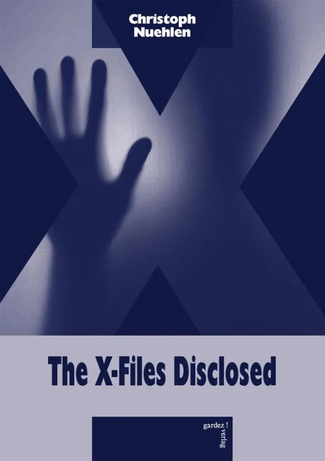 Nuehlen, Christoph: The X-Files Disclosed, Remscheid 2008