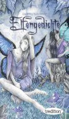 Elfengedichte - Gedichte aus der Welt der Elfen Bild: Elfengedichte - Gedichte aus der Welt der Elfen