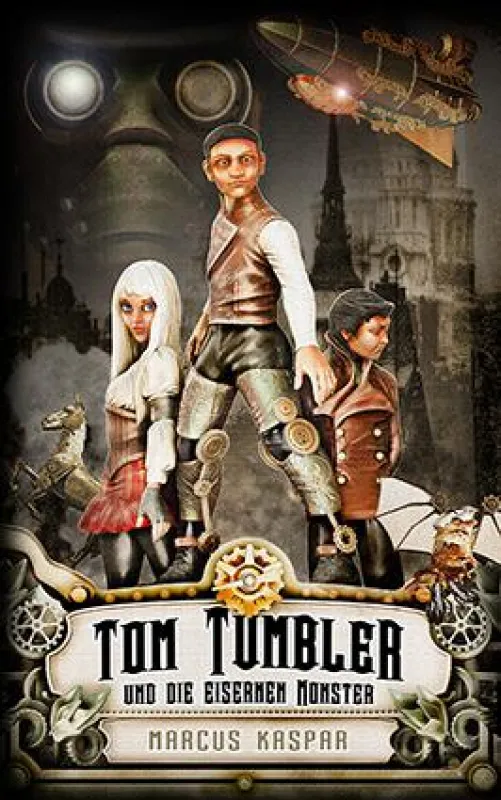 Cover des neuen Jugendbuchs »Tom Tumbler und die eisernen Monster«