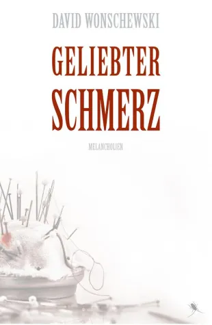 Bild: Von der Liebe zum Schmerz - David Wonschewski legt mit „Geliebter Schmerz“ neuen Erzählband vor