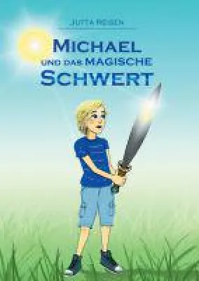 Michael und das magische Schwert - einfühlsames Kinderbuch setzt sich mit dem Thema Ängste auseinander Bild: Michael und das magische Schwert - einfühlsames Kinderbuch setzt sich mit dem Thema Ängste auseinander