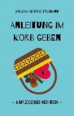 Bild: Anleitung im Korb geben - unterhaltsame Kurzgeschichten