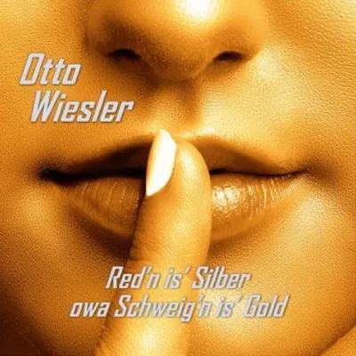 Bild: Red n is Silber owa Schweign is Gold - das neue Album von Otto Wiesler 