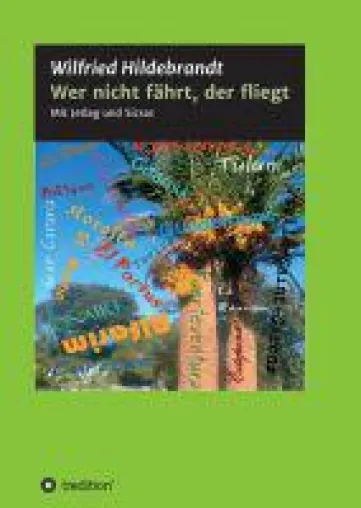 Bild: Wer nicht fährt, der fliegt - humorvoller Reisebericht der anderen Art