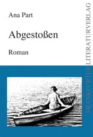 Bild: Ana Parts Erstlingswerk „Abgestoßen“ im August von Goethe Literaturverlag veröffentlicht